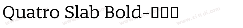 Quatro Slab Bold字体转换 Quatro Slab Bold字体转换